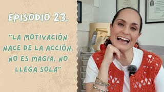 Ep. 23. La Motivación: Cómo Encenderla y Mantenerla En Tu Camino #motivacion #nutricionconsciente