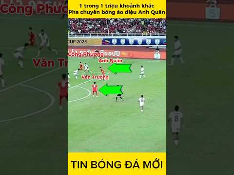 1 trong 1 triệu khoảnh khắc, pha chuyền bóng ảo diệu Anh Quân