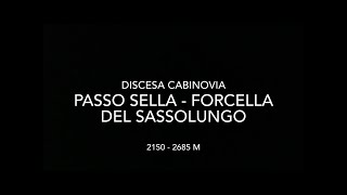 Discesa integrale cabinovia Passo Sella - Forcella del Sassolungo
