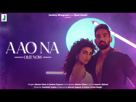 Aao Na | Ishaan Khan &amp; Seerat Kapoor | Aman Preet Singh | Kanishk G | Love Song 2023| @jjustmusic