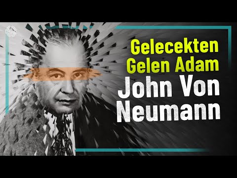 Gelecekten Gelen Adam: John Von Neumann