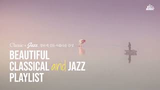Beautiful Classical and Jazz [Playlist]