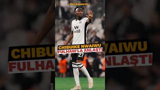 Fulham, Trabzonspor'dan Chibuike Nwaiwu ile prensipte anlaştı