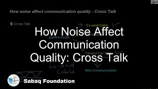 How noise affect communication quality : Cross Talk