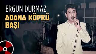 Ergun Durmaz - Adana Köprü Başı