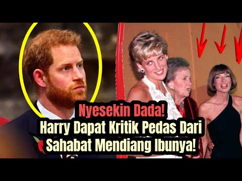 Nyesekin Dada! Harry Dapat Kritik Pedas Dari Sahabat Mendiang Ibunya!