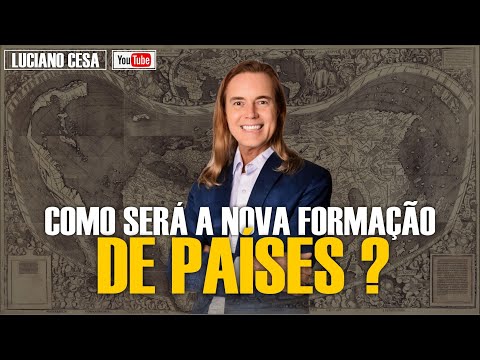 COMO SERÁ A NOVA FORMAÇÃO DE PAÍSES ? LUCIANO CESA. Compartilhem!