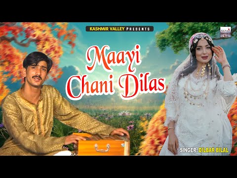 Maayi Chani Dilas || Kashmiri Song || Karum Dilshad || Dilbar Bilal