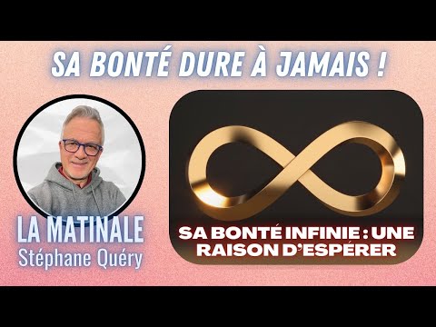 Sa bonté dure à jamais : une promesse pour toi / Avec Stéphane Quéry