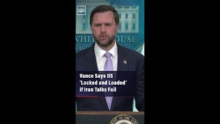 Vance Says US ‘Locked And Loaded’ If Iran Talks Fail