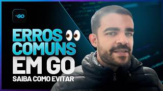 Como não cair nos erros mais comuns em Go? (Destrave seu código)
