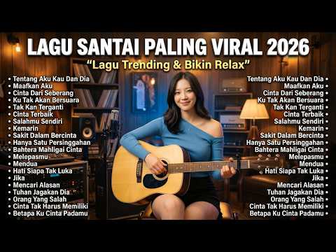 Lagu Indonesia Terpopuler 2026 🎧 | Lagu Santai Enak Didengar Saat Kerja & Bersantai vol.18