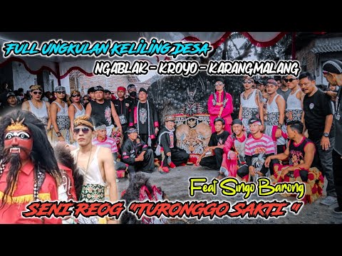 SENI REOG "TURONGGO SAKTI " LIVE  NGABLAK FEAT  SINGO BARONG SAMBENG || UNGKULAN  KELILING KAMPUNG