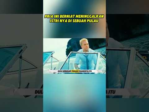 Seorang Pria dengan sengaja ingin meninggalkan istri nya di pulau terpencil ! #shorts