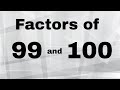 Factors and Prime Factors of 99 and 100