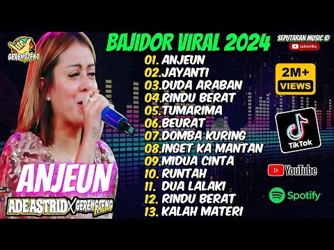 ANJEUN - ADE ASTRID FULL ALBUM BAJIDOR TERBAIK DAN TERPOPULER X GERENGSENG TEAM