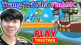 VinhMC Trang Trí Nhà Trong Play Together Nè !! || Nhìn Sẽ Ra Sao ??