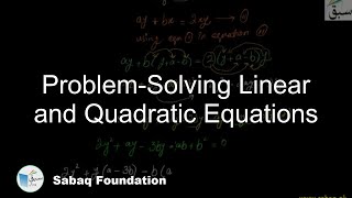 Problem-Solving Linear and Quadratic Equations