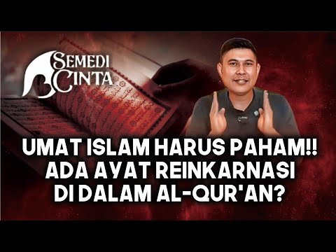 ADA AYAT REINKARNASI DI DALAM AL-QUR’AN?