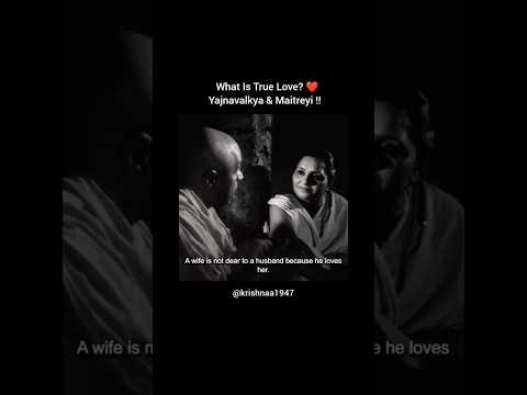 What Is True Love? ❤️ | Yajnavalkya & Maitreyi #upanishads #sanatandharma #truelove #shorts