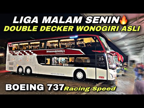 Liga Malam Senin 🔥 Double Decker Racing , Wonogiri Asli ❗️| trip Mahardhika GA 737 “ Boeing “