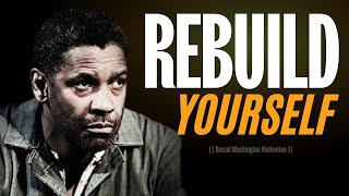 "REBUILD YOURSELF"| DENZEL WASHINGTON BEST MOTIVATIONAL SPEECH