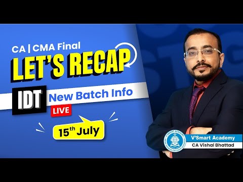 Let's Recap | IDT New Live Batch 15th July | CA CMA Final All Attempts 2026 & Jan'27 Exams | VB Sir
