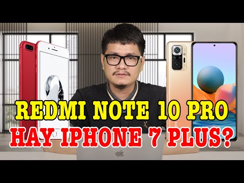 (VIETNAMESE) So sánh iPhone 7 Plus vs Redmi Note 10 Pro : Nên mua máy nào?