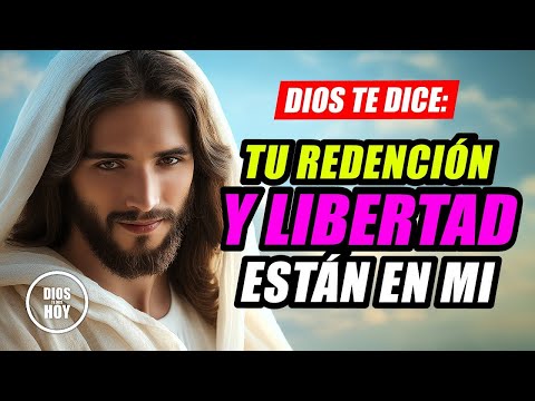 DIOS TE DICE HOY 😇  TU REDENCIÓN Y LIBERTAD ESTÁN EN MÍ