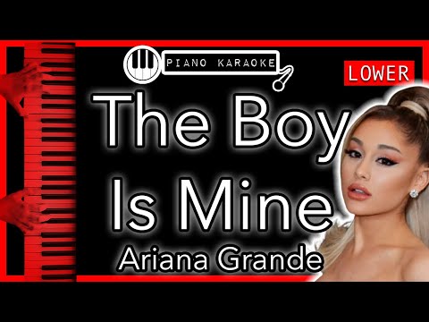 The Boy Is Mine (LOWER -3) - Ariana Grande - Piano Karaoke Instrumental