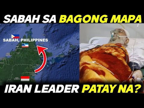 SABAH KASAMA na sa BAGONG MAPA ng PILIPINAS!? | IRAN SUPREME LEADER AYATOLLAH KHAMENEI PATAY NA!?