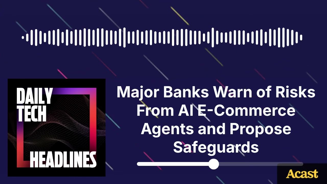 Major Banks Warn of Risks From AI E-Commerce Agents and Propose Safeguards - DTH