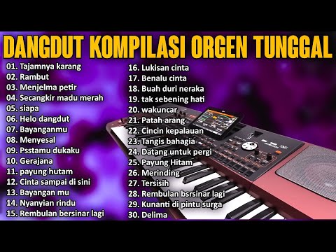 DANGDUT ORGEN TUNGGAL KOMPILASI KUMPULAN LAGU LAWAS TERPOPULER ENAK UNTUK DI DENGAR