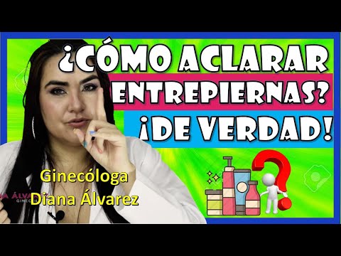 COMO ACLARAR ENTREPIERNA de VERDAD (NO en 1 DIA NI MAGICAMENTE), por GINECOLOGA DIANA ALVAREZ