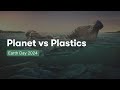 Planet versus Plastics Initiative Overview