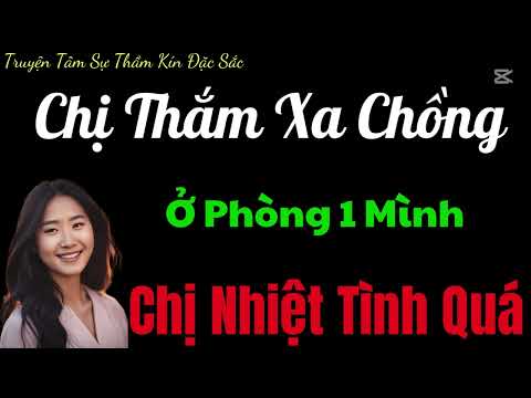 Truyện Tình Cảm Đêm Khuya - Ăn Vụng Cô Giúp Việc - truyện thầm kín khó nói hay nhất 2025