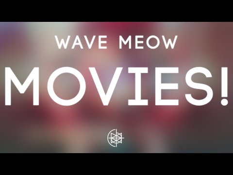 Wave Meow - Movies!