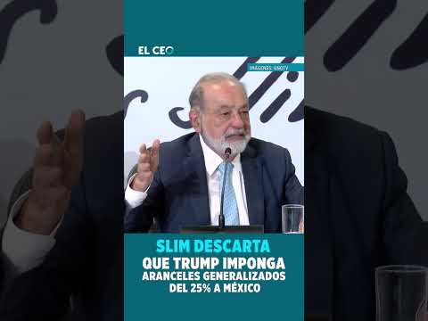Slim descarta que Trump imponga aranceles generalizados del 25% a México