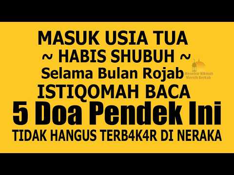 MASUK USIA TUA, HABIS SHUBUH SELAMA BULAN ROJAB BACA 5 DOA PENDEK INI, TIDAK TERSENTUH API NERAKA