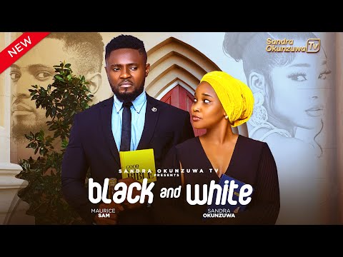 BLACK AND WHITE - LATEST 2025 NIGERIAN MOVIE - SANDRA OKUNZUWA, MAURICE SAM