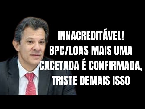 INNACREDITÁVEL! BPC/LOAS MAIS UMA CACETADA É CONFIRMADA, TRISTE DEMAIS ISSO