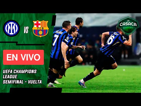 🚨 Inter vs Barcelona EN VIVO ⚽ Champions League SEMIFINAL VUELTA