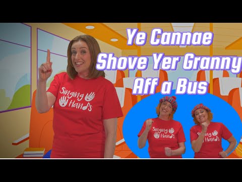 Makaton - YE CANNAE SHOVE YER GRANNY AFF A BUS - Singing Hands