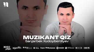Sanjarbek Xudoyberdiyev - Muzikant qiz (audio 2025)