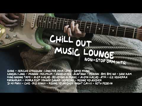 Chill out music lounge Non-stop OPM HIts