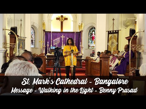 St. Mark's Cathedral - Walking in the Light - Benny Prasad Message