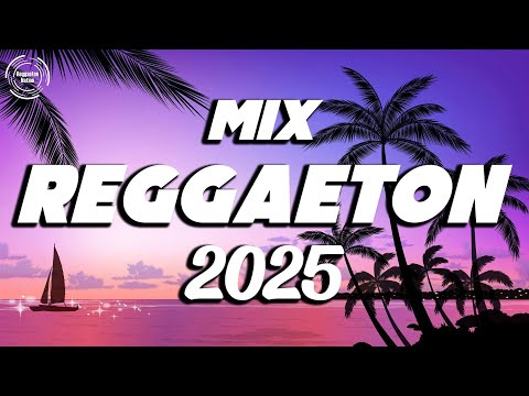 NEW REGGAETON 2025 - MIX REGGAETON 2025 MUSICA - BEST REGGAETON MUSIC MIX