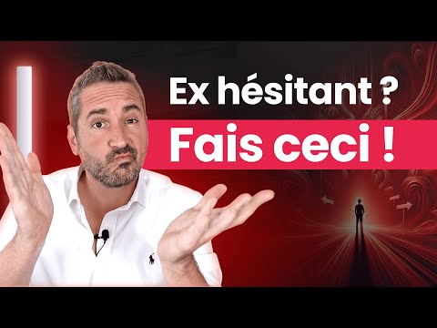 Que faire si mon ex est hésitant ?