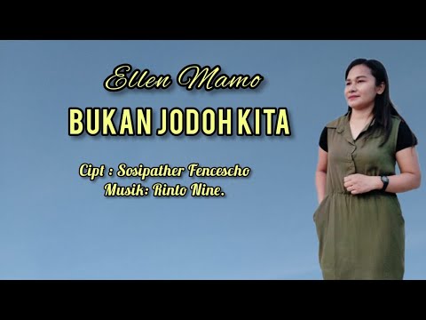 BUKAN JODOH KITA - Ellen Mamo || Cipt.Sosipather Francescho || Official musik video.