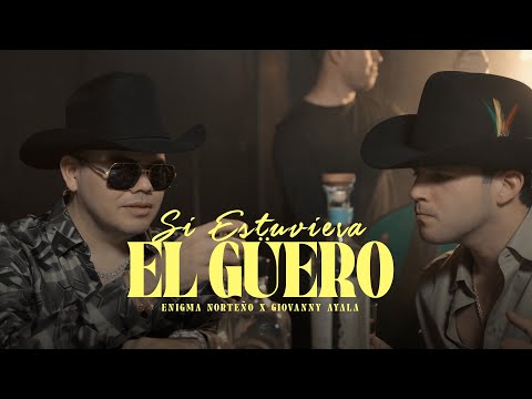 Si Estuviera El Güero - Enigma Norteño x Giovanny Ayala(Video Oficial)